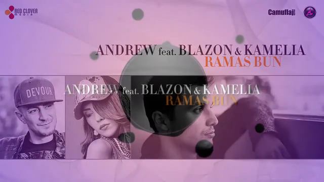 Andrew feat. Kamelia & Blazon - Ramas Bun | Audio смотреть онлайн
