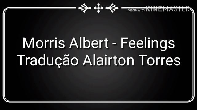 Morris Albert - Feelings (Tradução na voz de Alairton Torres) смотреть онлайн
