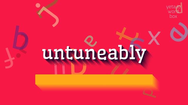 UNTUNEABLY - HOW TO PRONOUNCE IT? смотреть онлайн