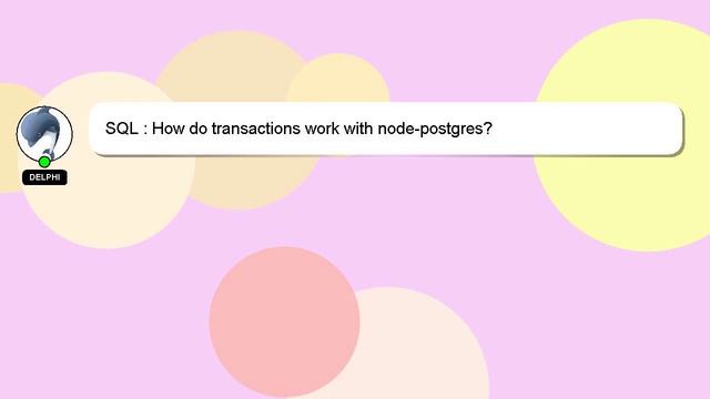 SQL : How do transactions work with node-postgres? смотреть онлайн