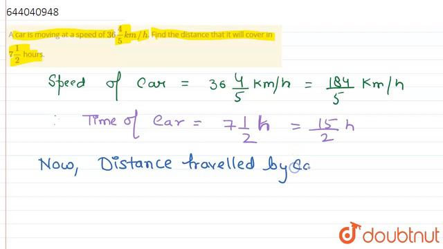 A car is moving at a speed of 36(4)/(5)km//h. Find the distance that it will cover in 7(1)/(2) h... смотреть онлайн