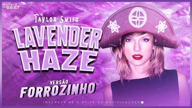 Taylor Swift - Lavender Haze - VERSÃO FORROZINHO ( KarnyX no Beat ) смотреть онлайн
