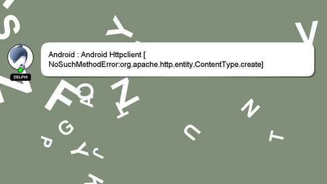Android : Android Httpclient [NoSuchMethodError:org.apache.http.entity.ContentType.create] смотреть онлайн