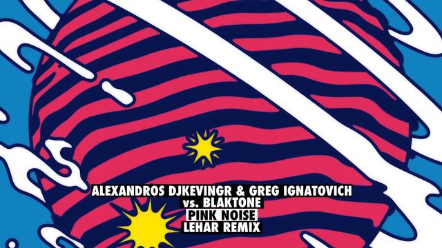 Alexandros Djkevingr & Greg Ignatovich vs blaktone - Pink Noise (Lehar remix) смотреть онлайн