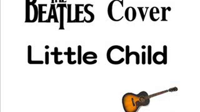 Little Child - Beatles Cover смотреть онлайн