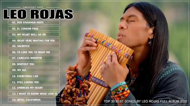 Leo Rojas Greatest Hits Full Album - Best Songs of Leo Rojas - Best Pan Flute Music Ever смотреть онлайн