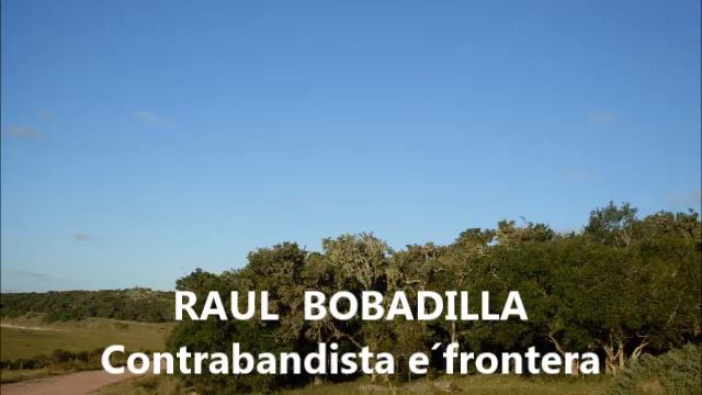 RAUL BOBADILLA Contrabandista e´frontera. смотреть онлайн