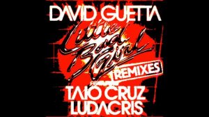 David Guetta Ft. Taio Cruz & Ludacris - Little Bad Girl (Gerard Garcia Bootleg)