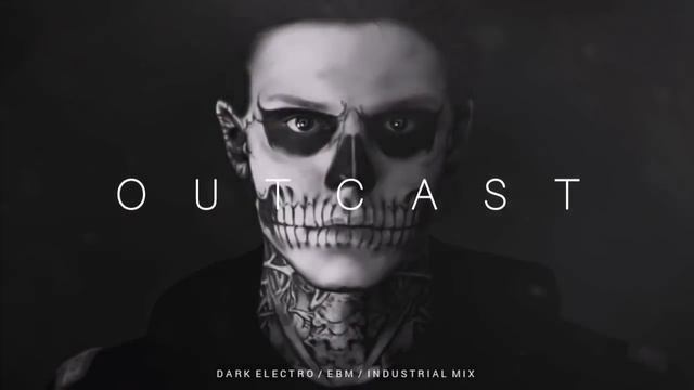 Dark Techno _ EBM _ Industrial Mix 'OUTCAST' _ Dark Electro Music смотреть онлайн