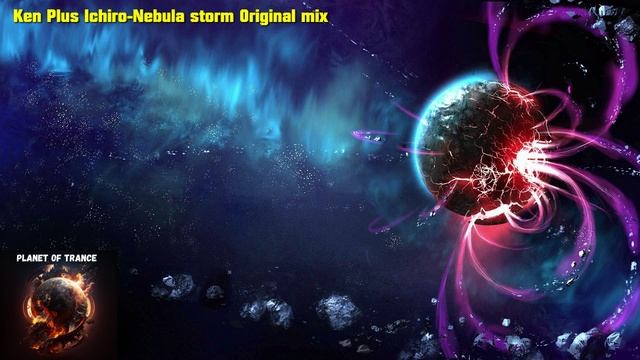 Ken Plus Ichiro-Nebula storm Original mix смотреть онлайн