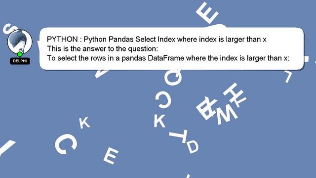 PYTHON : Python Pandas Select Index where index is larger than x смотреть онлайн