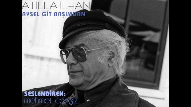 Aysel Git Başımdan - Attila İlhan смотреть онлайн