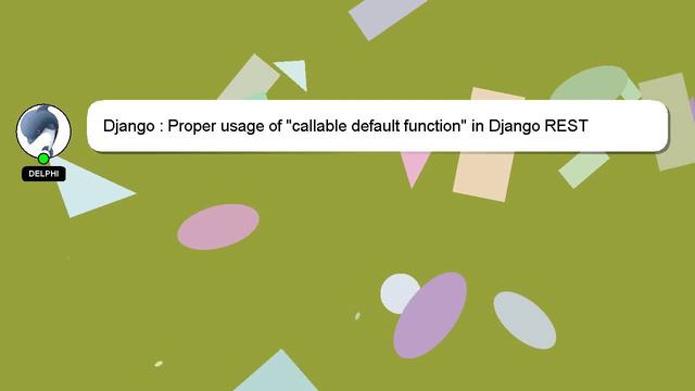Django : Proper usage of "callable default function" in Django REST Framework (DRF) смотреть онлайн