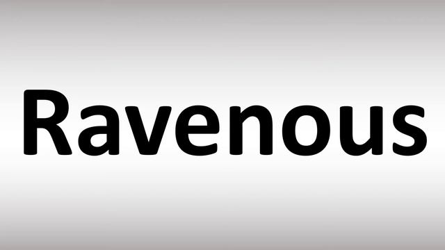 How To Pronounce Ravenous