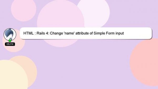 HTML : Rails 4: Change 'name' attribute of Simple Form input