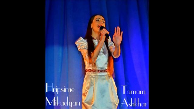Tamam Ashkhar - Hripsime Mikaelyan