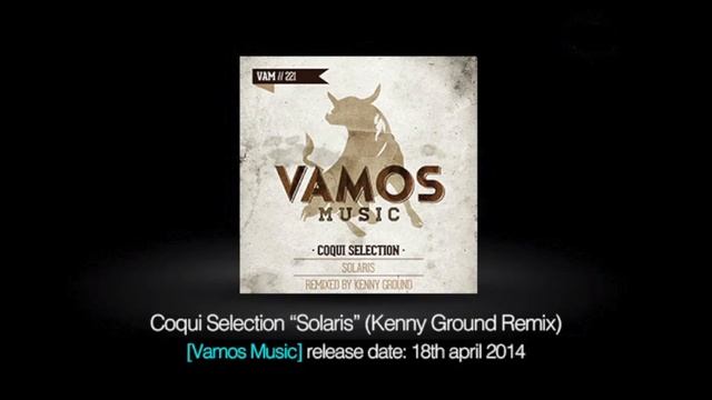 Coqui Selection - Solaris (Kenny Ground Remix) [Vamos Music] смотреть онлайн