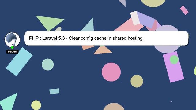 PHP : Laravel 5.3 - Clear config cache in shared hosting смотреть онлайн
