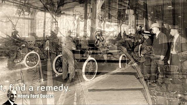 Henry Ford - Don't find fault, find a remedy смотреть онлайн