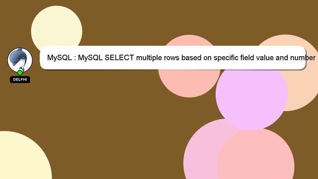 MySQL : MySQL SELECT multiple rows based on specific field value and number of rows смотреть онлайн