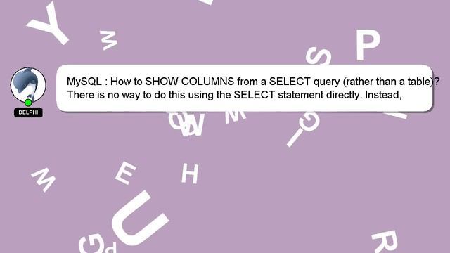 MySQL : How to SHOW COLUMNS from a SELECT query (rather than a table)? смотреть онлайн
