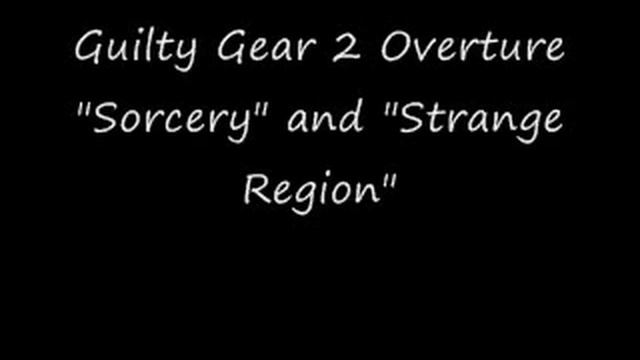 Guilty Gear 2 Overture Sorcery and Strange Region смотреть онлайн