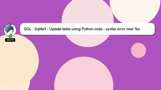 SQL : Sqlite3 - Update table using Python code - syntax error near %s смотреть онлайн