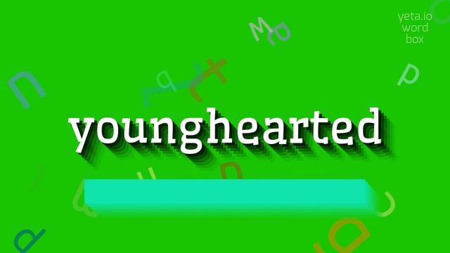 YOUNGHEARTED - HOW TO PRONOUNCE YOUNGHEARTED? #younghearted смотреть онлайн
