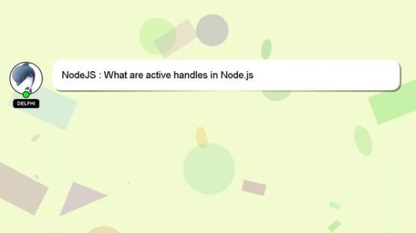 NodeJS : What are active handles in Node.js