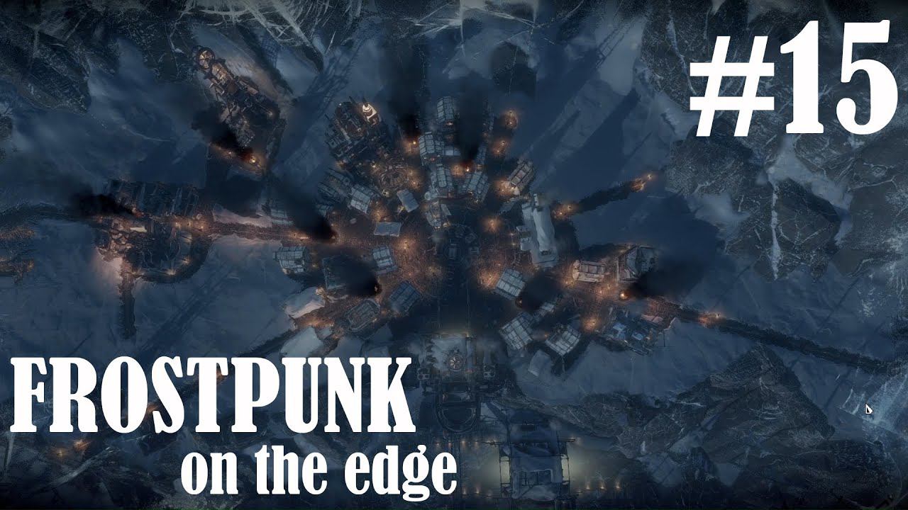 FROSTPUNK ON THE EDGE: Всё было хорошо, как вдруг... Внезапный слив. #15