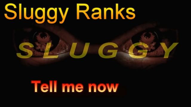Sluggy Ranks Tell me now смотреть онлайн