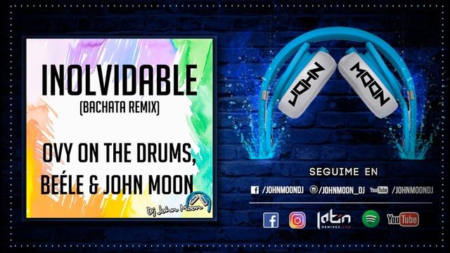 INOLVIDABLE ? Beele ? Bachata Remix ? DJ John Moon смотреть онлайн