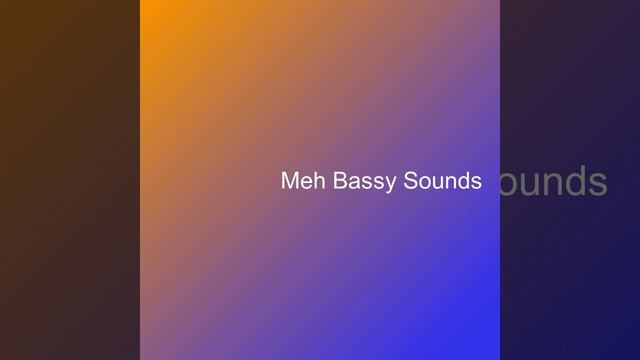 Meh Bassy Sounds смотреть онлайн