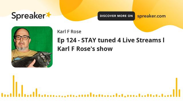 Ep 124 - STAY tuned 4 Live Streams l Karl F Rose's show смотреть онлайн