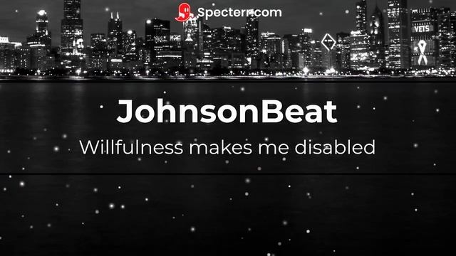 JohnsonBeat - Willfulness Makes Me Disabled