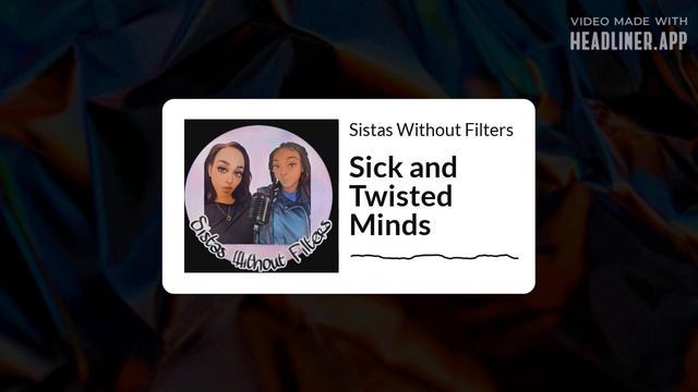 Sista's Without Filters Podcast W/Nikki and Latonya | Episode 13 |Sick and Twisted Minds смотреть онлайн