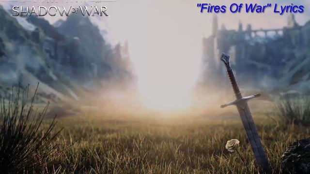 Shadow Of War ''Fires Of War'' Lyrics смотреть онлайн