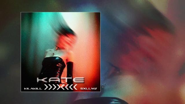 KILAKILL, SXLLMZ - KATE (Официальная премьера трека)