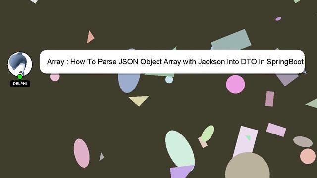 Array : How To Parse JSON Object Array with Jackson Into DTO In SpringBoot смотреть онлайн