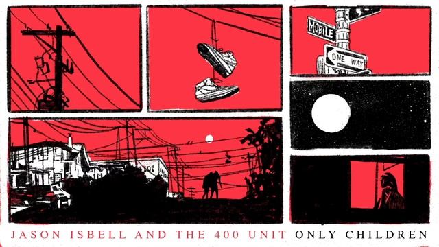 Jason Isbell and the 400 Unit - Only Children смотреть онлайн