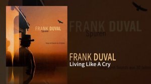 Frank Duval - Living Like A Cry