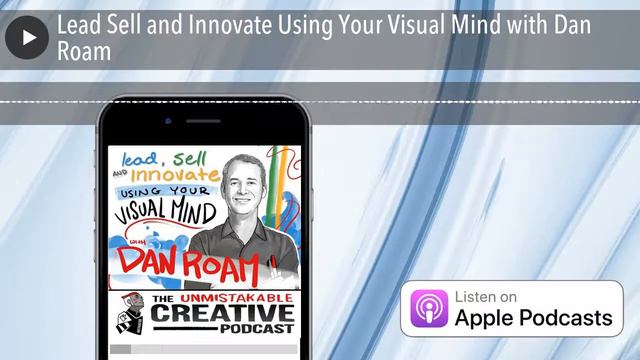 Lead Sell and Innovate Using Your Visual Mind with Dan Roam смотреть онлайн