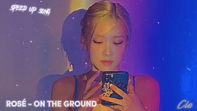 ROSÉ - 'ON THE GROUND' (speed up song) смотреть онлайн
