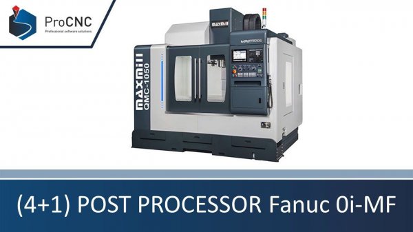 (4+1) POST PROCESSOR MAXMILL QMC-1050 Fanuc 0i-MF