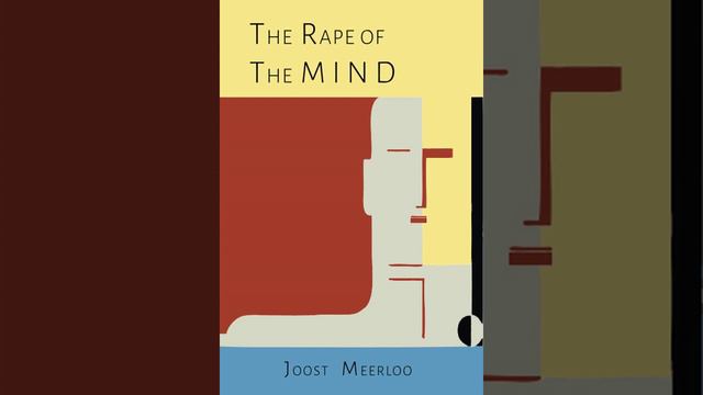 The Rape of the Mind - Chapter 13 - Intrusion by the Administrative Mind - Joost A. M. Meerloo смотреть онлайн