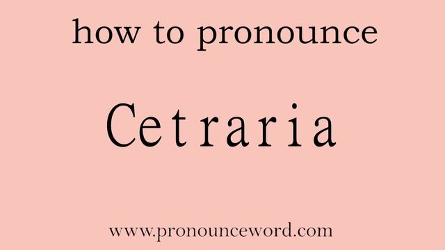 Cetraria. How to pronounce the english word Cetraria .Start with C. Learn from me. смотреть онлайн
