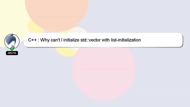 C++ : Why can't I initialize std::vector with list-initialization смотреть онлайн