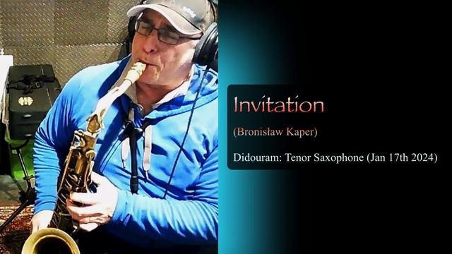 INVITATION (Bronisław Kaper), Didouram: Tenor Saxophone (Jan 17th 2024) смотреть онлайн