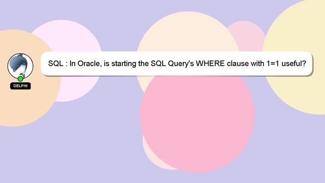 SQL : In Oracle, is starting the SQL Query's WHERE clause with 1=1 useful? смотреть онлайн