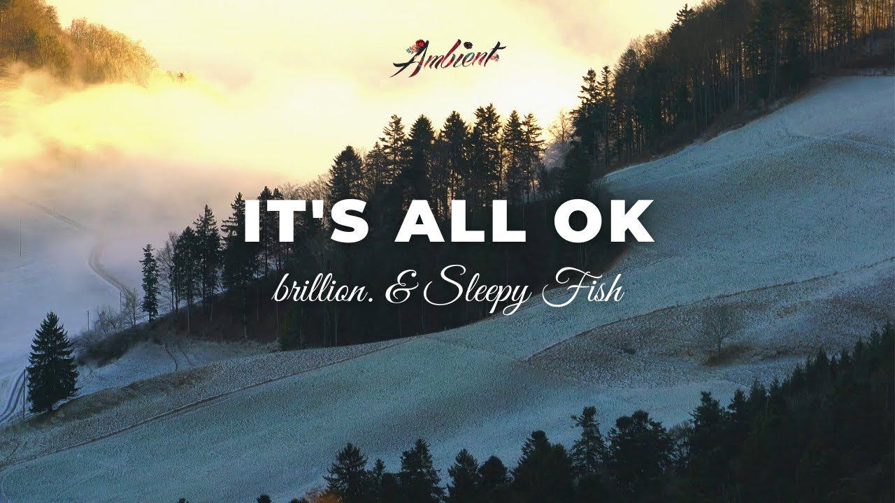 brillion. & Sleepy Fish - It's All Ok [ambient lofi beats] смотреть онлайн
